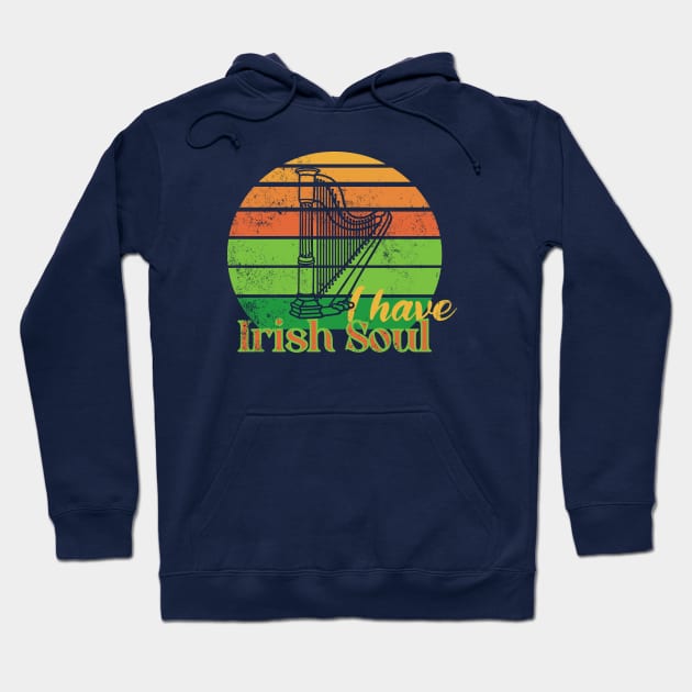 I have Irish Soul Hoodie by With Own Style